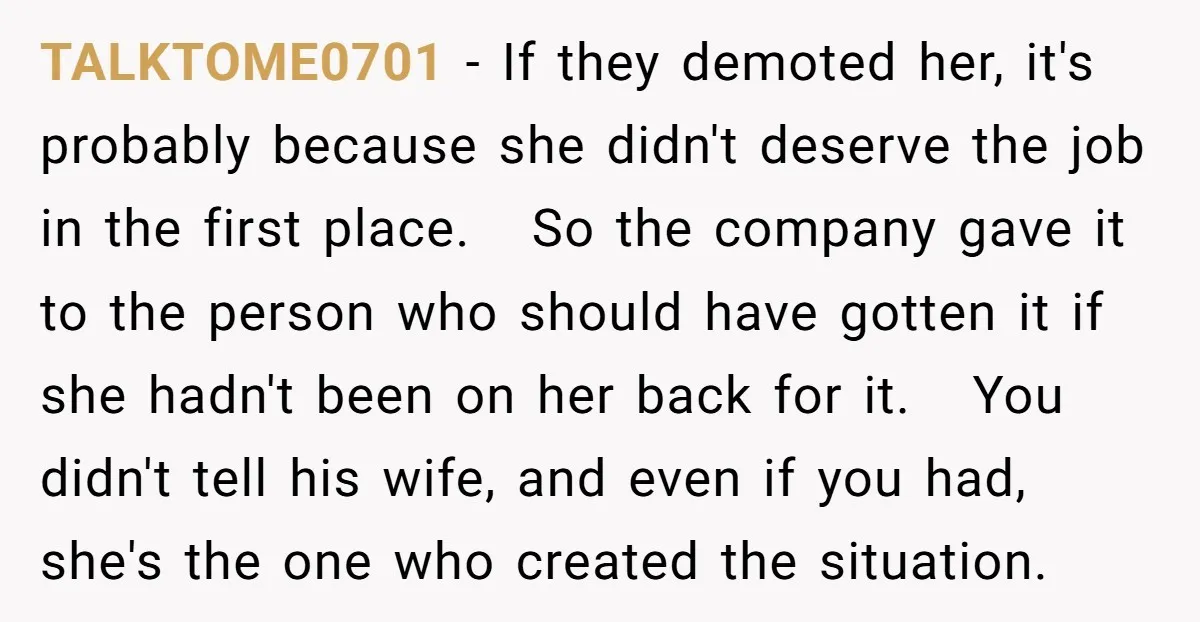 TALKTOME0701 − If they demoted her, it's probably because she didn't deserve the job in the first place. So the company gave it to the person who should have gotten...