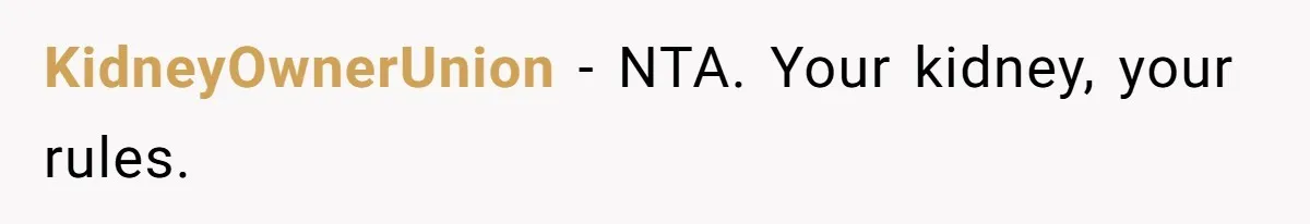 KidneyOwnerUnion - NTA. Your kidney, your rules.