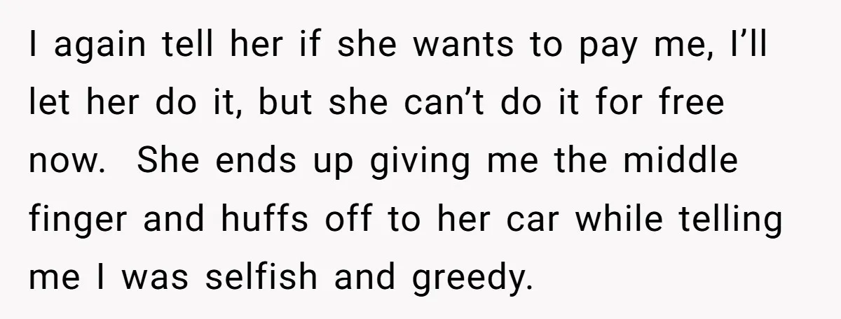 I again tell her if she wants to pay me, I’ll let her do it, but she can’t do it for free now. She ends up giving me the middle...