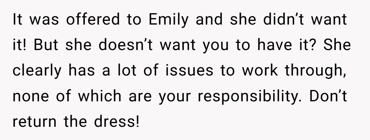 It was offered to Emily and she didn’t want it! But she doesn’t want you to have it? She clearly has a lot of issues to work through, none of...