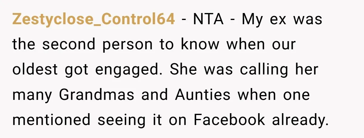 Zestyclose_Control64 - NTA - My ex was the second person to know when our oldest got engaged. She was calling her many Grandmas and Aunties when one mentioned seeing it...
