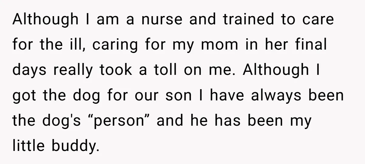 Although I am a nurse and trained to care for the ill, caring for my mom in her final days really took a toll on me. Although I got the...