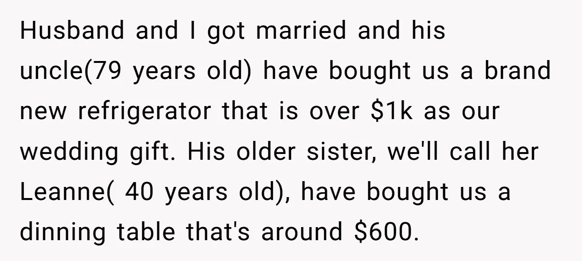 Husband and I got married and his uncle(79 years old) have bought us a brand new refrigerator that is over $1k as our wedding gift. His older sister, we'll call...