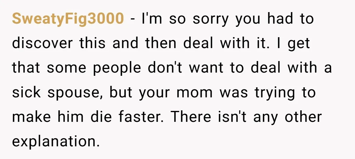 SweatyFig3000 − I'm so sorry you had to discover this and then deal with it. I get that some people don't want to deal with a sick spouse, but your...