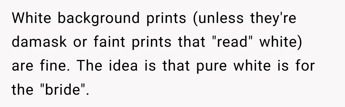 White background prints (unless they're damask or faint prints that "read" white) are fine. The idea is that pure white is for the "bride".