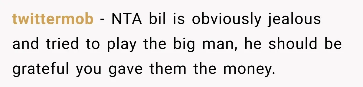 twittermob − NTA bil is obviously jealous and tried to play the big man, he should be grateful you gave them the money.