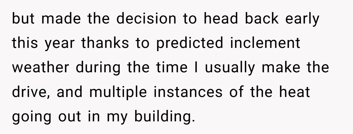 but made the decision to head back early this year thanks to predicted inclement weather during the time I usually make the drive, and multiple instances of the heat going...