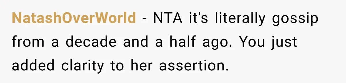 NatashOverWorld − NTA it's literally gossip from a decade and a half ago. You just added clarity to her assertion.