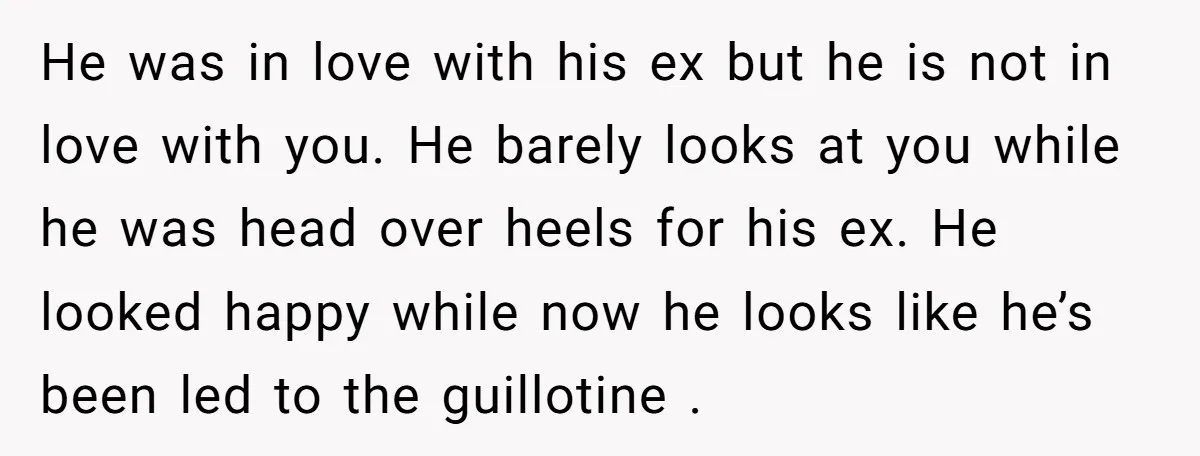 He was in love with his ex but he is not in love with you. He barely looks at you while he was head over heels for his ex. He...