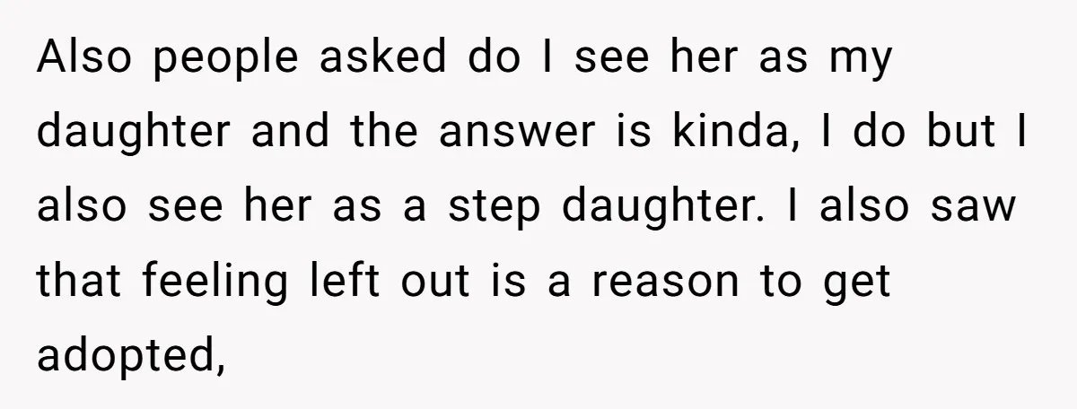Also people asked do I see her as my daughter and the answer is kinda, I do but I also see her as a step daughter. I also saw that...