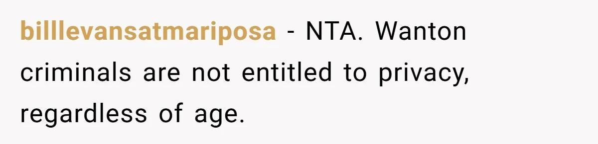 billlevansatmariposa − NTA. Wanton criminals are not entitled to privacy, regardless of age.