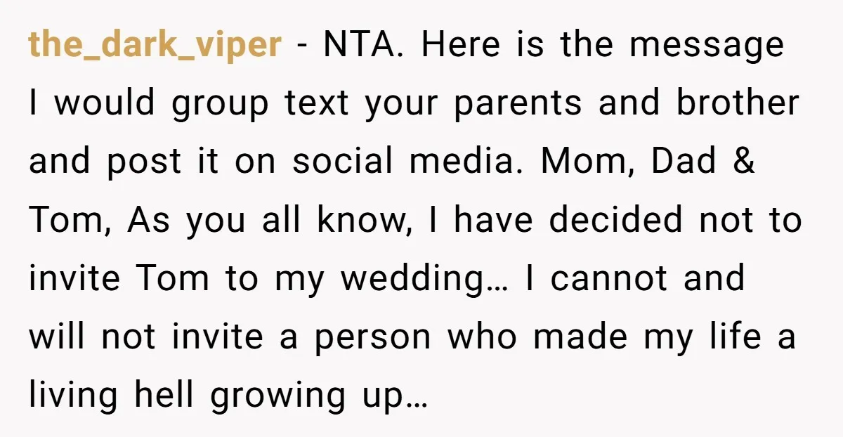 the_dark_viper − NTA. Here is the message I would group text your parents and brother and post it on social media. Mom, Dad & Tom, As you all know, I...