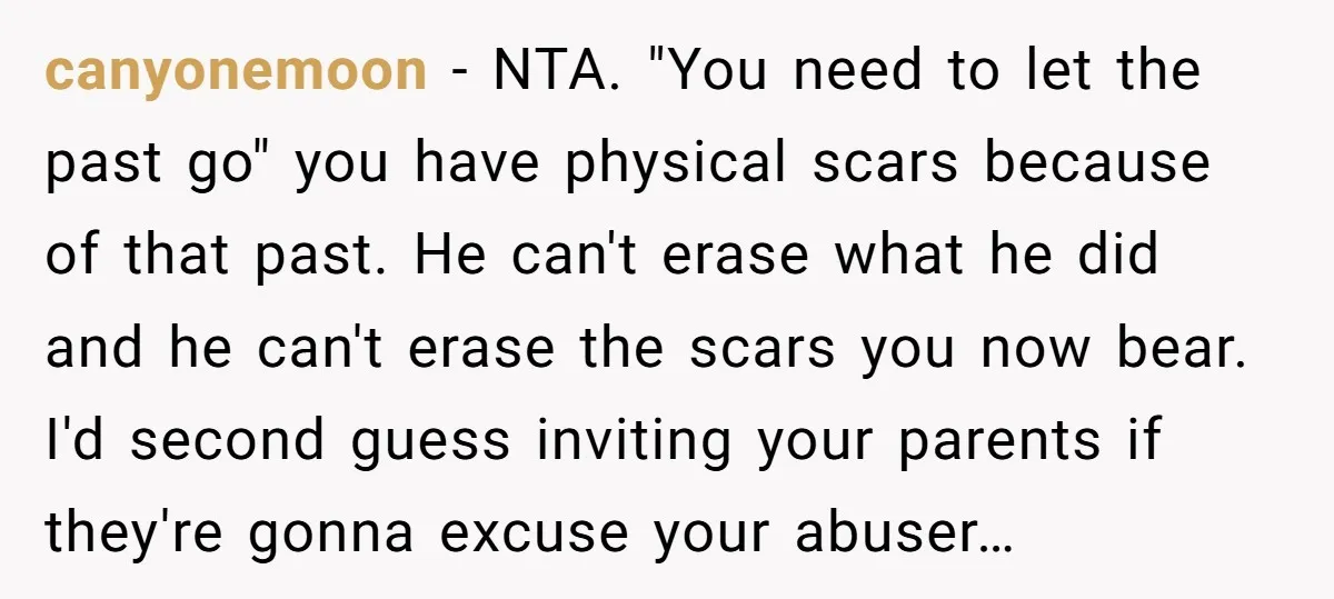 canyonemoon − NTA. "You need to let the past go" you have physical scars because of that past. He can't erase what he did and he can't erase the scars...