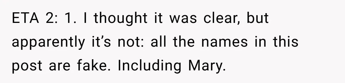 ETA 2: 1. I thought it was clear, but apparently it’s not: all the names in this post are fake. Including Mary.
