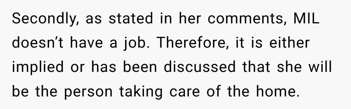 Secondly, as stated in her comments, MIL doesn’t have a job. Therefore, it is either implied or has been discussed that she will be the person taking care of the...