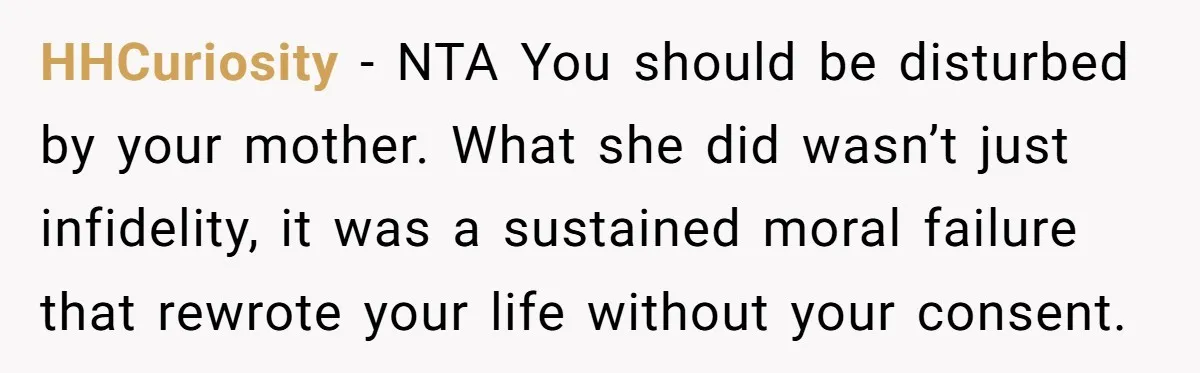 HHCuriosity − NTA You should be disturbed by your mother. What she did wasn’t just infidelity, it was a sustained moral failure that rewrote your life without your consent.