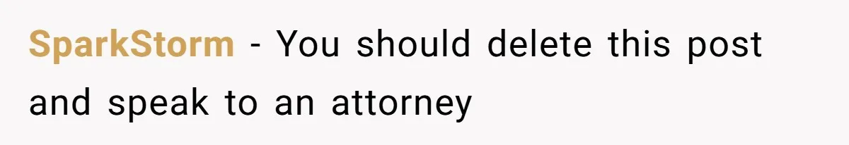 SparkStorm − You should delete this post and speak to an attorney