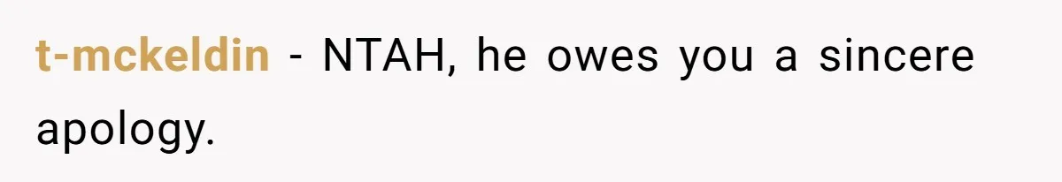 t-mckeldin − NTAH, he owes you a sincere apology.