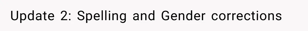 Update 2: Spelling and Gender corrections