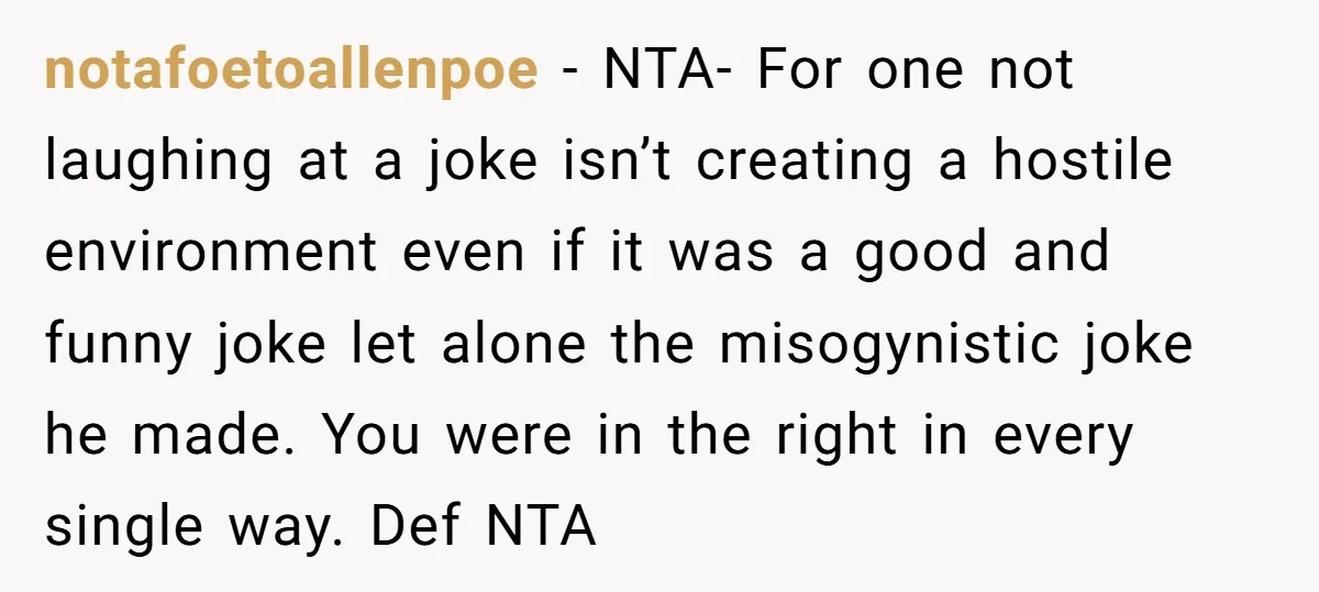 notafoetoallenpoe − NTA- For one not laughing at a joke isn’t creating a hostile environment even if it was a good and funny joke let alone the misogynistic joke he...
