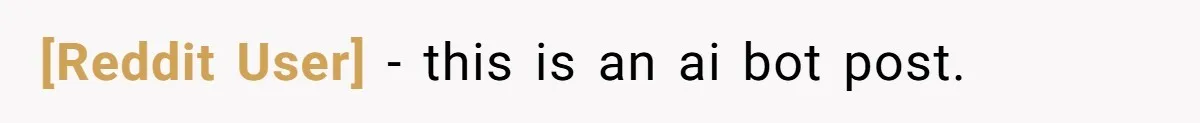 [Reddit User] − this is an ai bot post.