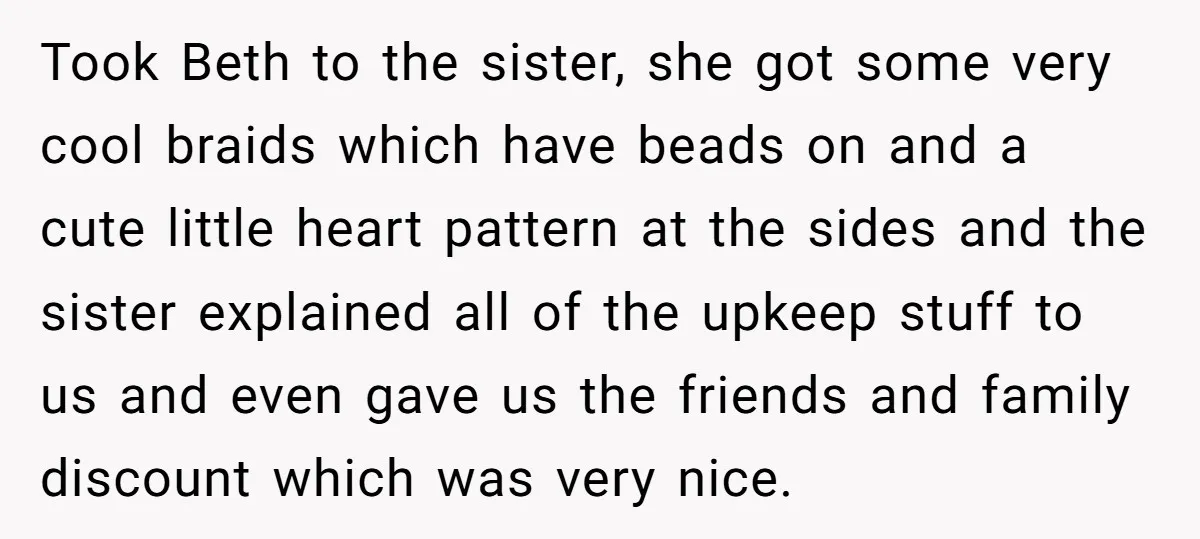Took Beth to the sister, she got some very cool braids which have beads on and a cute little heart pattern at the sides and the sister explained all of...