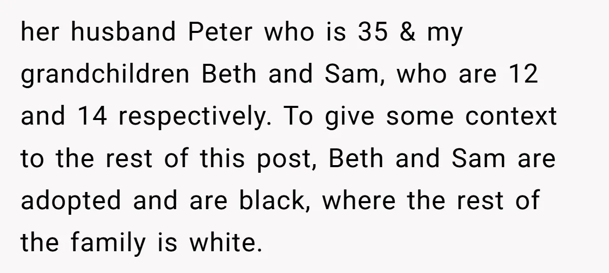 her husband Peter who is 35 & my grandchildren Beth and Sam, who are 12 and 14 respectively. To give some context to the rest of this post, Beth and...