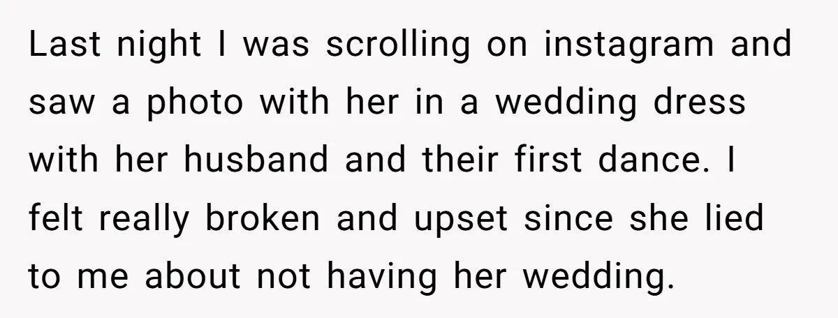 Last night I was scrolling on instagram and saw a photo with her in a wedding dress with her husband and their first dance. I felt really broken and upset...