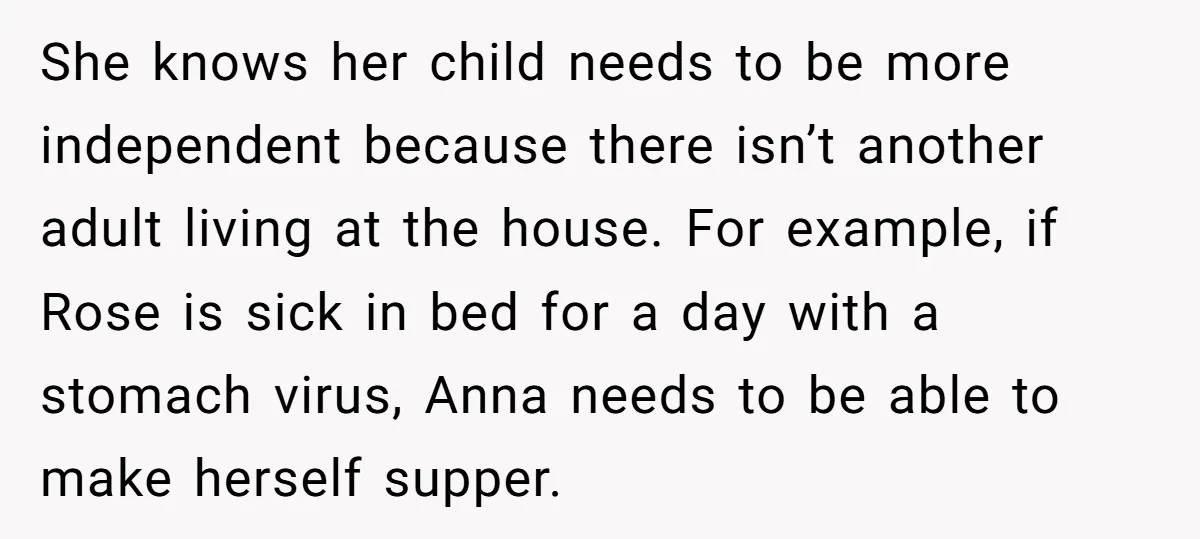 She knows her child needs to be more independent because there isn’t another adult living at the house. For example, if Rose is sick in bed for a day with...