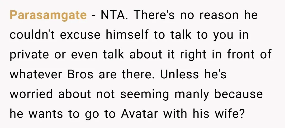 Parasamgate − NTA. There's no reason he couldn't excuse himself to talk to you in private or even talk about it right in front of whatever Bros are there. Unless...
