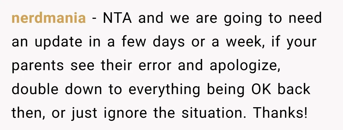 nerdmania − NTA and we are going to need an update in a few days or a week, if your parents see their error and apologize, double down to everything...