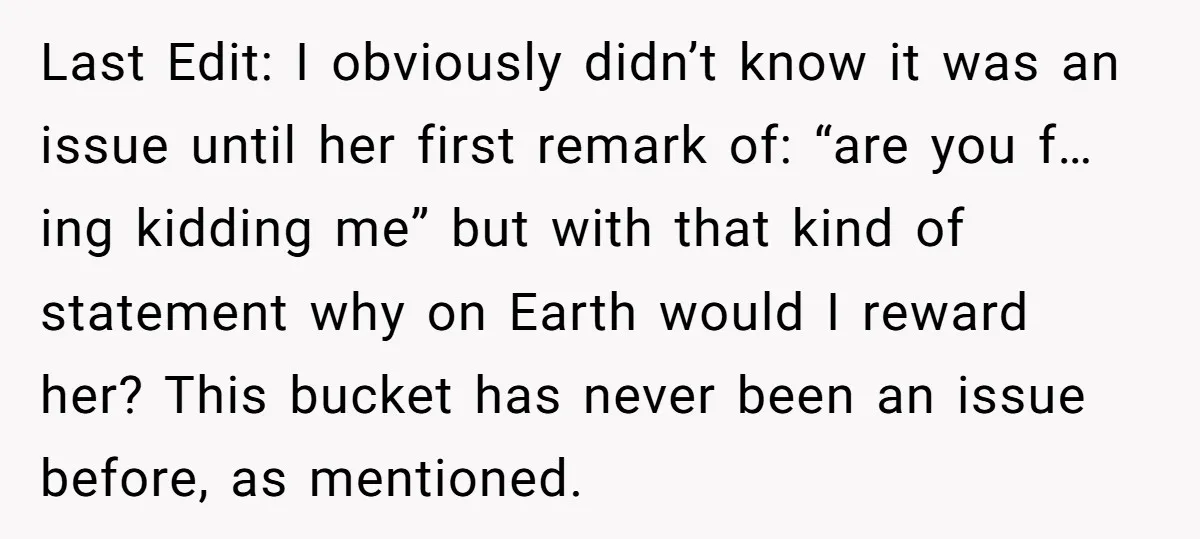 Last Edit: I obviously didn’t know it was an issue until her first remark of: “are you f…ing kidding me” but with that kind of statement why on Earth would...