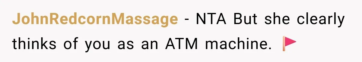 JohnRedcornMassage − NTA But she clearly thinks of you as an ATM machine. 🚩
