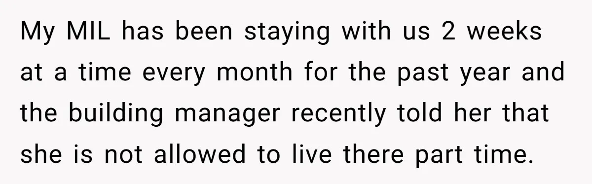 My MIL has been staying with us 2 weeks at a time every month for the past year and the building manager recently told her that she is not allowed...
