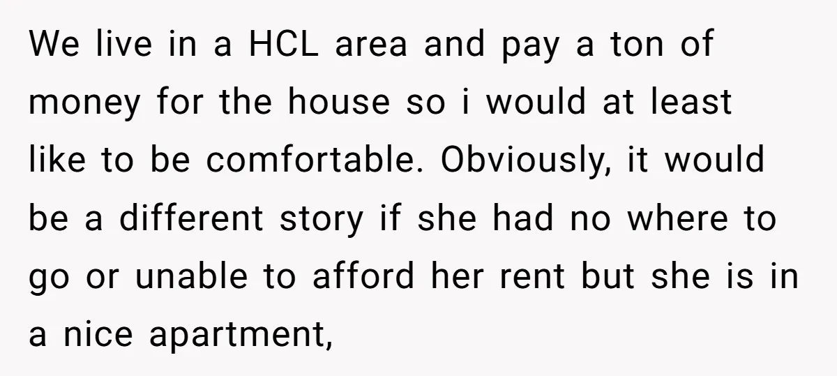 We live in a HCL area and pay a ton of money for the house so i would at least like to be comfortable. Obviously, it would be a different...