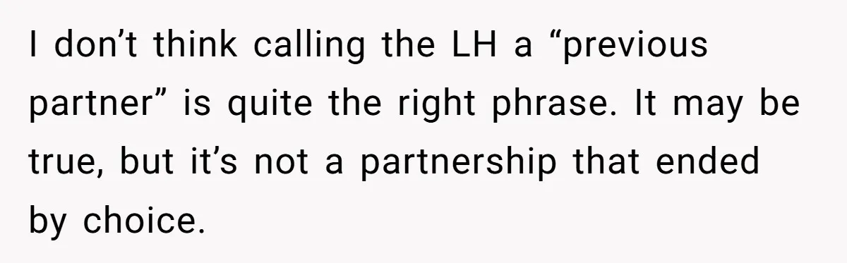 I don’t think calling the LH a “previous partner” is quite the right phrase. It may be true, but it’s not a partnership that ended by choice.
