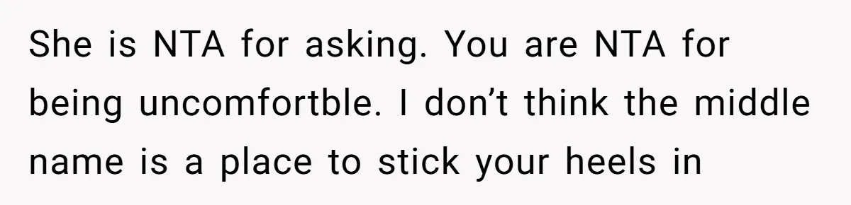 She is NTA for asking. You are NTA for being uncomfortble. I don’t think the middle name is a place to stick your heels in