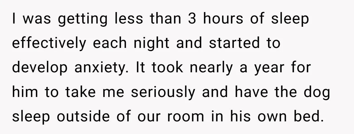 I was getting less than 3 hours of sleep effectively each night and started to develop anxiety. It took nearly a year for him to take me seriously and have...