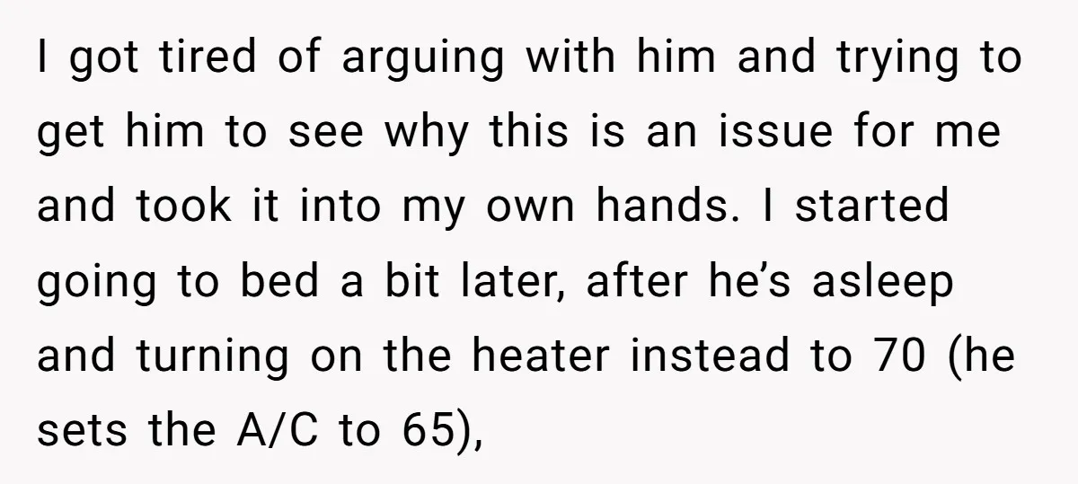 I got tired of arguing with him and trying to get him to see why this is an issue for me and took it into my own hands. I started...