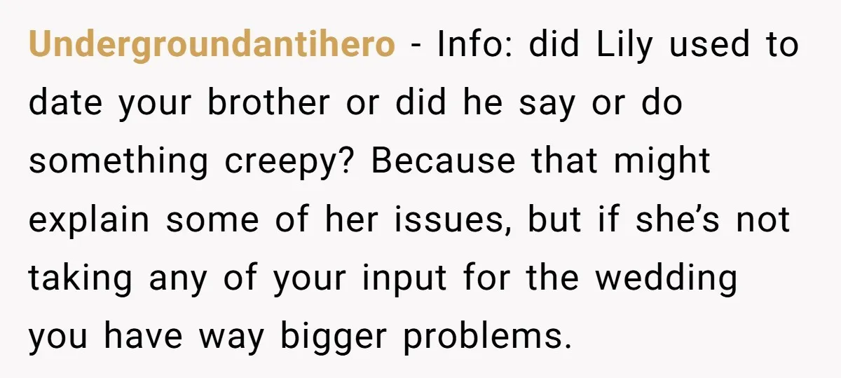 Undergroundantihero - Info: did Lily used to date your brother or did he say or do something creepy? Because that might explain some of her issues, but if she’s not...