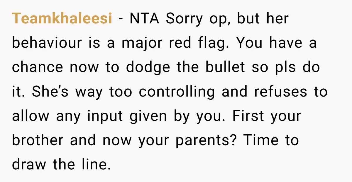 Teamkhaleesi - NTA Sorry op, but her behaviour is a major red flag. You have a chance now to dodge the bullet so pls do it. She’s way too controlling...