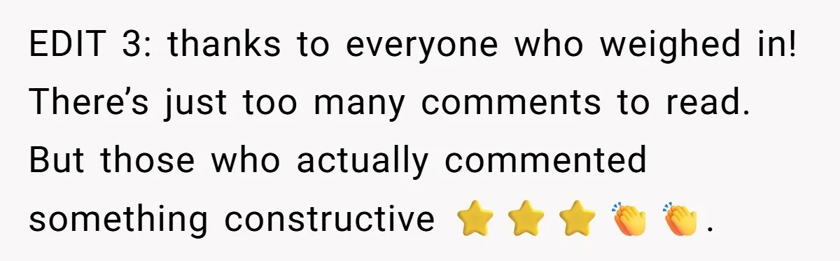 EDIT 3: thanks to everyone who weighed in! There’s just too many comments to read. But those who actually commented something constructive ⭐️⭐️⭐️👏👏.