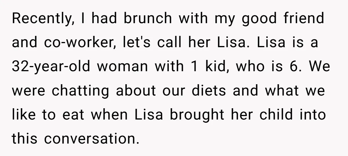 Recently, I had brunch with my good friend and co-worker, let's call her Lisa. Lisa is a 32-year-old woman with 1 kid, who is 6. We were chatting about our...