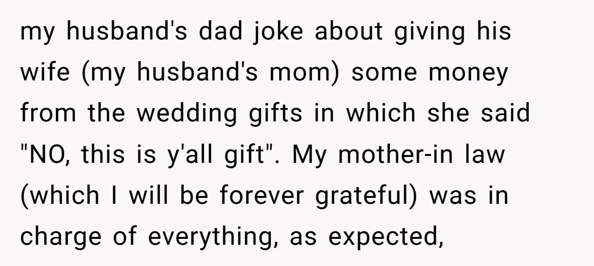 my husband's dad joke about giving his wife (my husband's mom) some money from the wedding gifts in which she said "NO, this is y'all gift". My mother-in law (which...