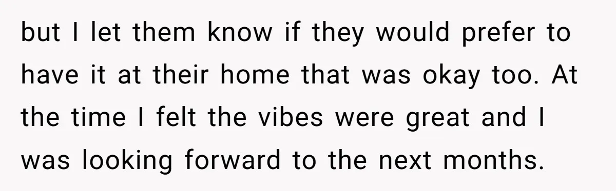 but I let them know if they would prefer to have it at their home that was okay too. At the time I felt the vibes were great and I...