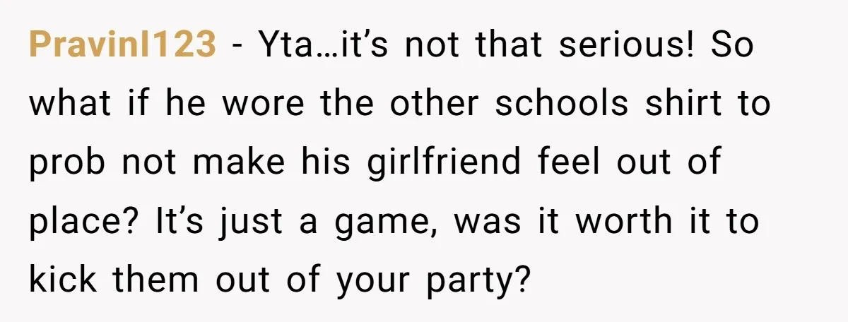 PravinI123 − Yta…it’s not that serious! So what if he wore the other schools shirt to prob not make his girlfriend feel out of place? It’s just a game, was...