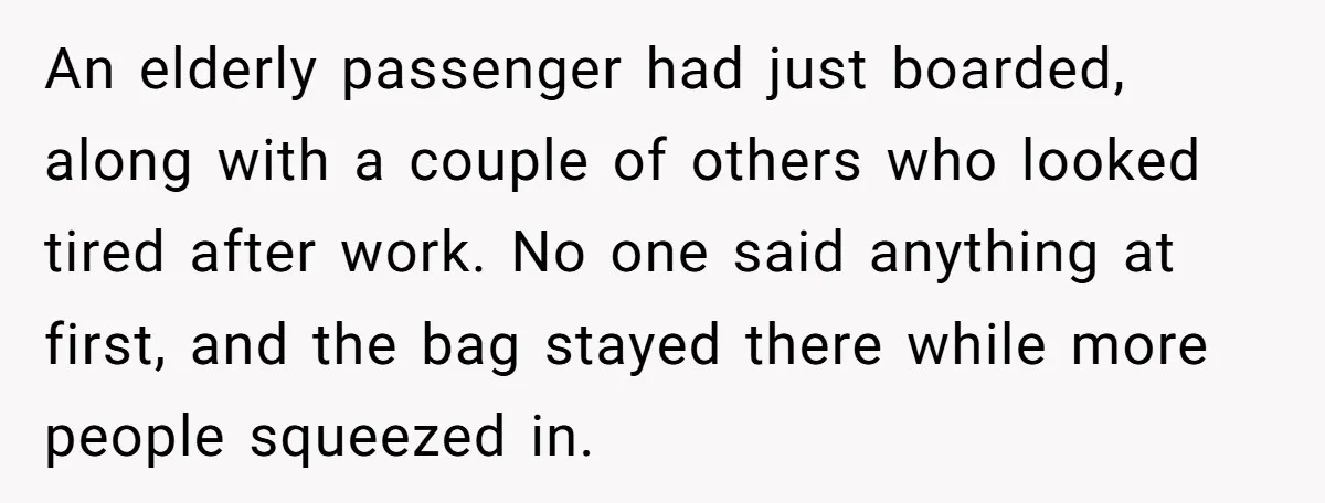 An elderly passenger had just boarded, along with a couple of others who looked tired after work. No one said anything at first, and the bag stayed there while more...