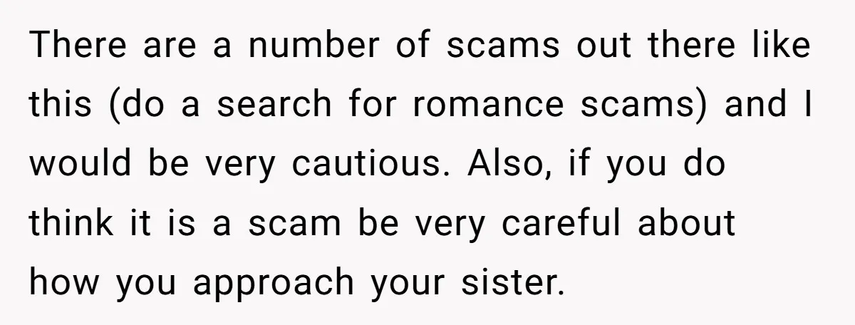 There are a number of scams out there like this (do a search for romance scams) and I would be very cautious. Also, if you do think it is a...