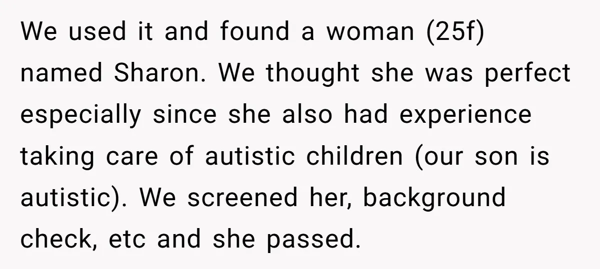 We used it and found a woman (25f) named Sharon. We thought she was perfect especially since she also had experience taking care of autistic children (our son is autistic)....