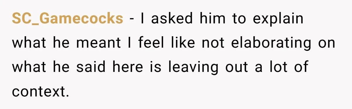 SC_Gamecocks − I asked him to explain what he meant I feel like not elaborating on what he said here is leaving out a lot of context.